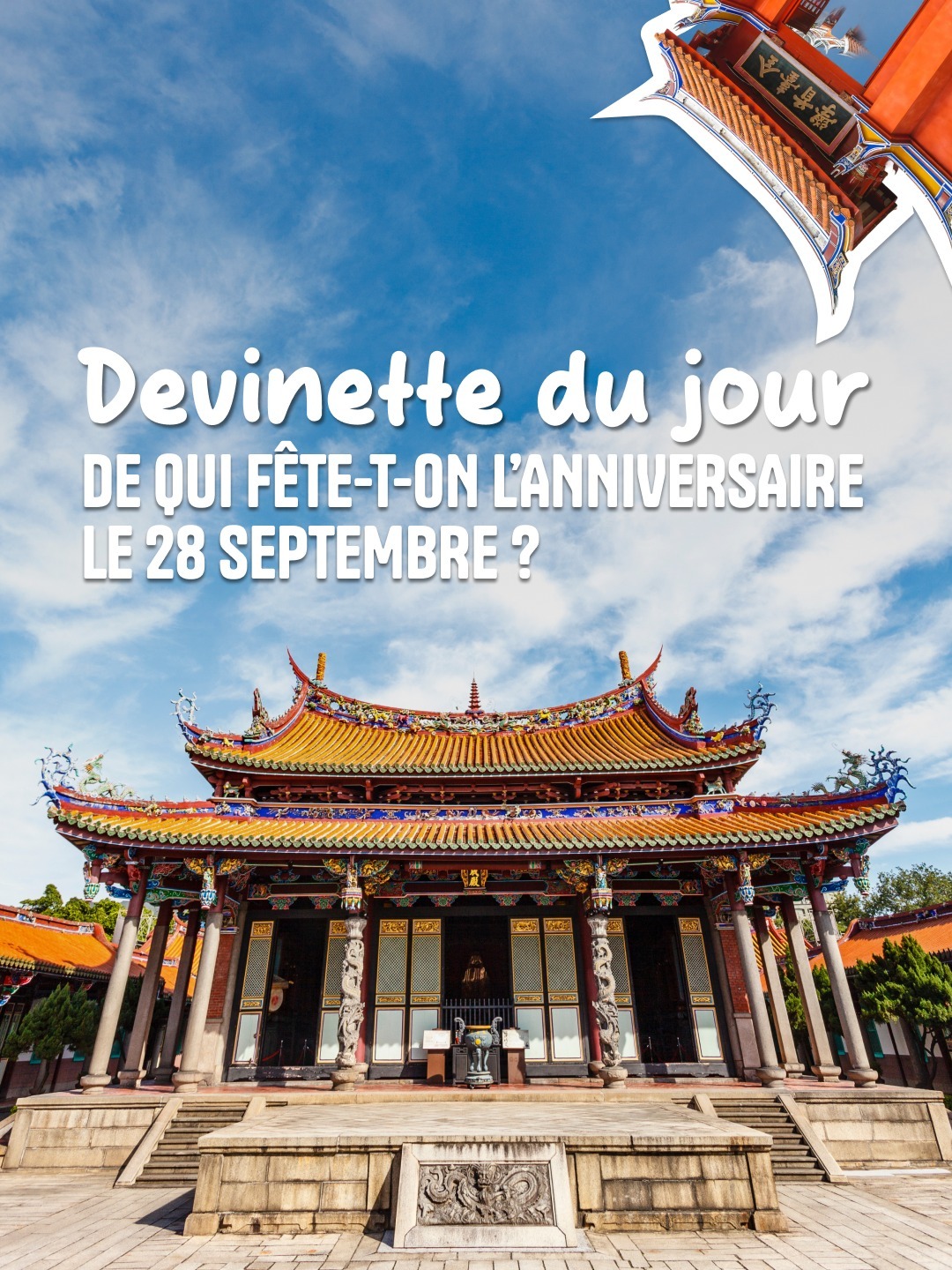 On célèbre l’anniversaire de quelqu’un le 28 septembre, mais sais-tu de qui ? 🎂

Par ici les indices 👇

1️⃣ C’était un grand philosophe chinois dont la pensée visait à créer une société juste et en paix grâce à l’éducation.
2️⃣ De nombreux temples le célèbrent à travers notre île et portent son nom.
3️⃣ Celui que tu peux voir sur notre photo est le temple de Taipei.

Alors, une petite idée ? 🕵️

📸 worldwidephotoweb - Adobe Stock